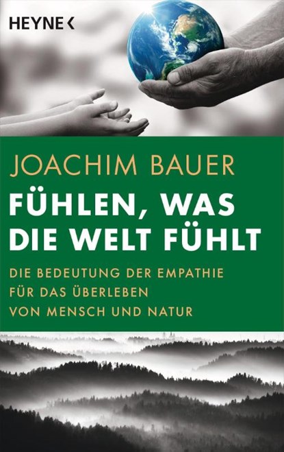 Fühlen, was die Welt fühlt, Joachim Bauer - Paperback - 9783453606395