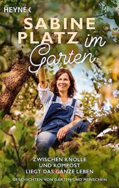 Im Garten - Zwischen Knolle und Kompost liegt das ganze Leben, Sabine Platz - Paperback - 9783453606555