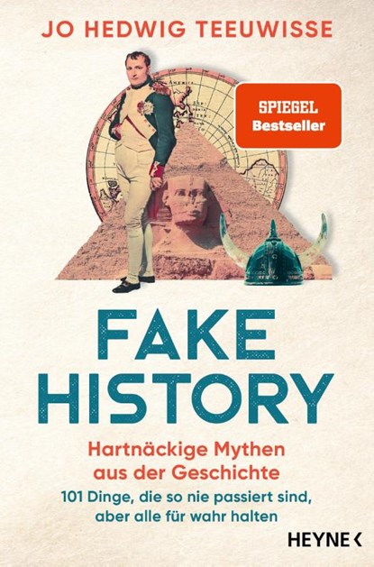 Fake History - Hartnäckige Mythen aus der Geschichte, Jo Hedwig Teeuwisse - Paperback - 9783453606616
