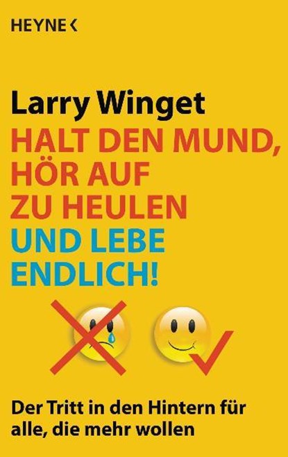 Halt den Mund, hör auf zu heulen und lebe endlich!, Larry Winget - Paperback - 9783453670228