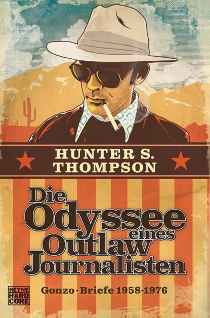 Die Odyssee eines Outlaw-Journalisten: Gonzo-Briefe 1958-1976, Hunter S. Thompson - Paperback - 9783453677029