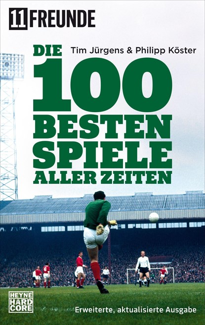 Die 100 besten Spiele aller Zeiten, Tim Jürgens ;  Philipp Köster ; 11 Freunde Verlags GmbH & Co. KG - Paperback - 9783453677241
