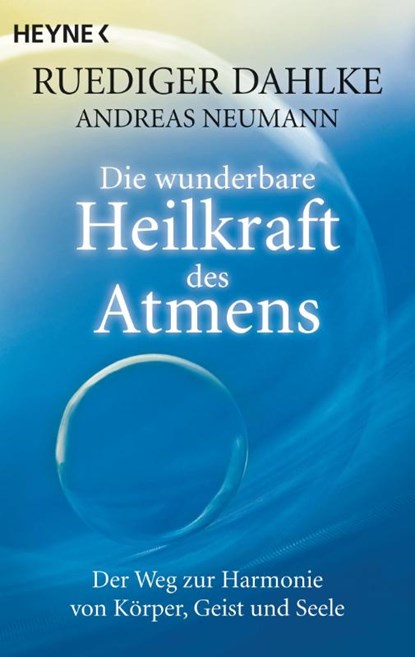 Die wunderbare Heilkraft des Atmens, Ruediger Dahlke ; Andreas Neumann - Paperback - 9783453701250