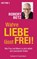Wahre Liebe lässt frei!, Robert Betz - Paperback - 9783453702523