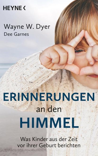 Erinnerungen an den Himmel, Wayne W. Dyer ; Dee Garnes - Paperback - 9783453703056