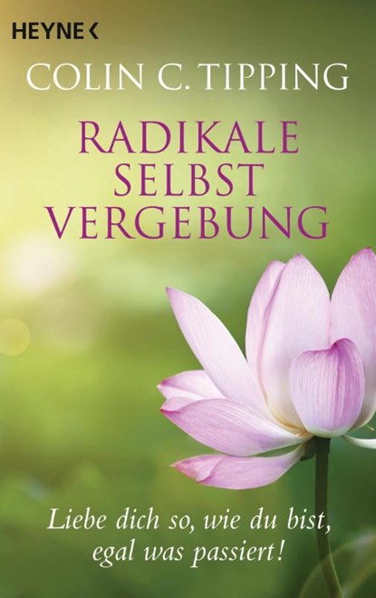 Radikale Selbstvergebung, Colin C. Tipping - Paperback - 9783453703186