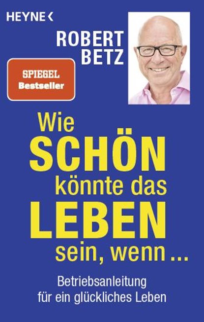Wie schön könnte das Leben sein, wenn ..., Robert Betz - Paperback - 9783453703278