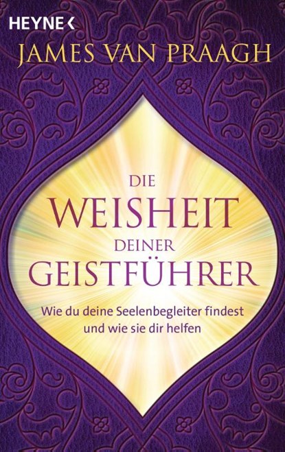 Die Weisheit deiner Geistführer, James Van Praagh - Paperback - 9783453704022