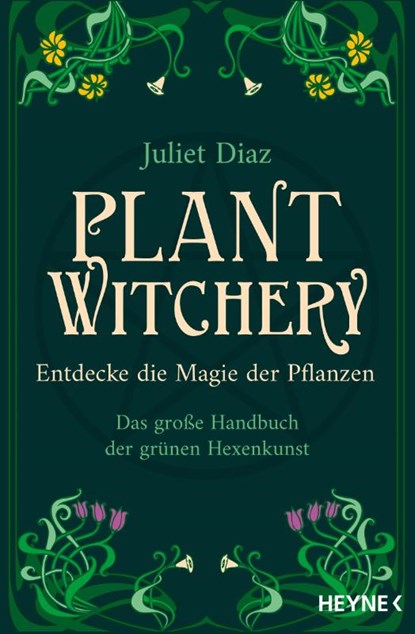 Plant Witchery - Entdecke die Magie der Pflanzen, Juliet Diaz - Paperback - 9783453705104