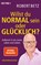 Willst du normal sein oder glücklich?, Robert Betz - Paperback - 9783453705128