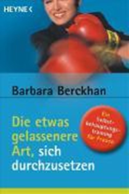 Die etwas gelassenere Art, sich durchzusetzen, Barbara Berckhan - Paperback - 9783453864122