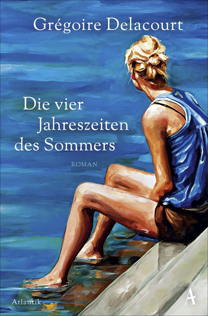Die vier Jahreszeiten des Sommers, Grégoire Delacourt - Paperback - 9783455005677