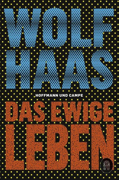 Das ewige Leben, Wolf Haas - Paperback - 9783455010664