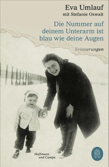 Die Nummer auf deinem Unterarm ist blau wie deine Augen, Eva Umlauf ; Stefanie Oswalt - Paperback - 9783455011302