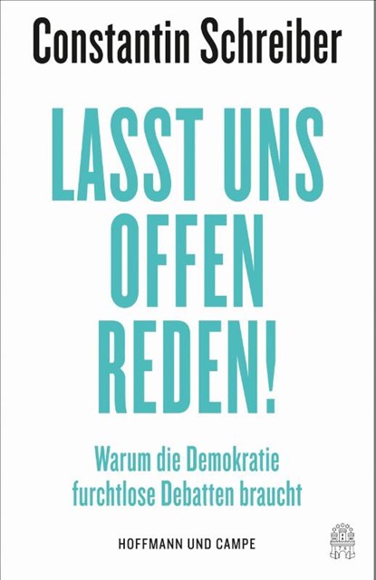 Lasst uns offen reden!, Constantin Schreiber - Gebonden - 9783455018103
