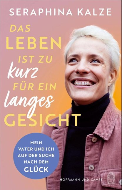 Das Leben ist zu kurz für ein langes Gesicht, Seraphina Kalze - Paperback - 9783455018257