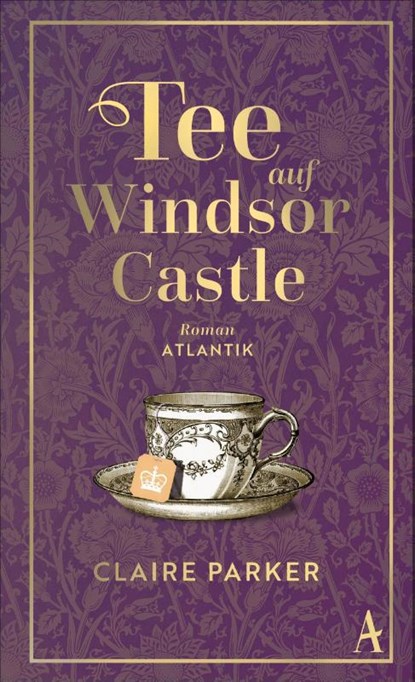 Tee auf Windsor Castle, Claire Parker - Gebonden - 9783455018271