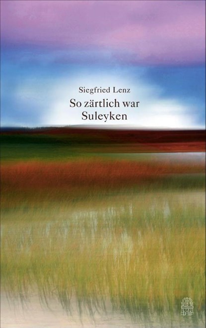 So zärtlich war Suleyken, Siegfried Lenz - Gebonden - 9783455405309