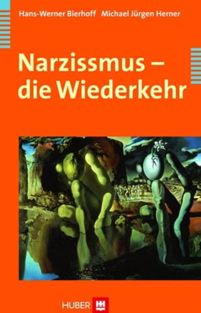 Narzissmus - die Wiederkehr, Hans-Werner Bierhoff ; Michael J Herner - Ebook - 9783456747514
