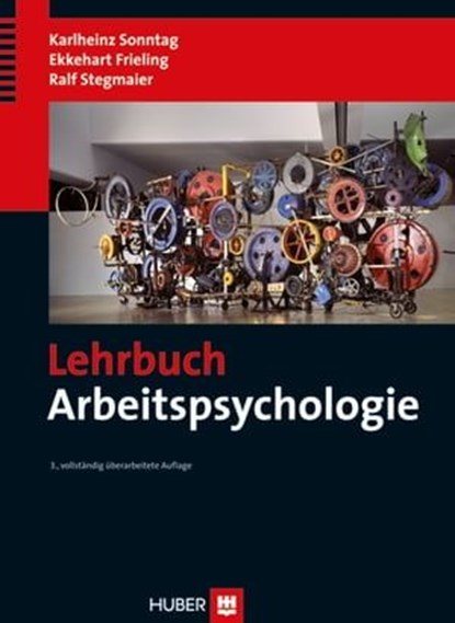 Lehrbuch Arbeitspsychologie, Karlheinz Sonntag ; Ekkehart Frieling ; Ralf Stegmaier - Ebook - 9783456750026