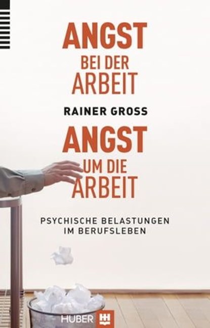 Angst bei der Arbeit - Angst um die Arbeit, Rainer Gross - Ebook - 9783456754017