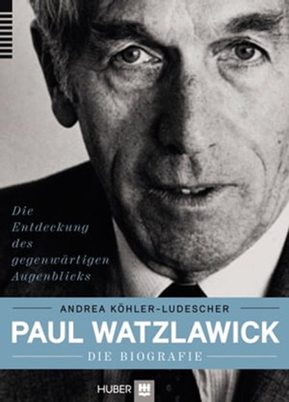 Paul Watzlawick – die Biografie, Andrea Köhler-Ludescher ; Simon - Ebook - 9783456754123