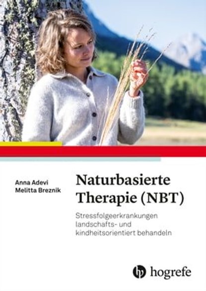 Naturbasierte Therapie (NBT), Anna A. Adevi ; Melitta Breznik - Ebook - 9783456756707