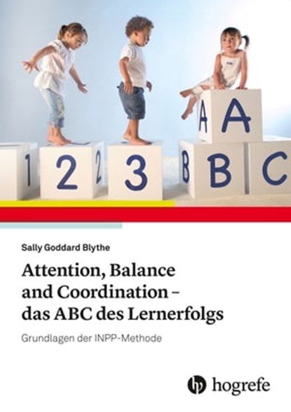 Attention, Balance and Coordination - das ABC des Lernerfolgs, Sally Goddard Blythe - Ebook - 9783456760933