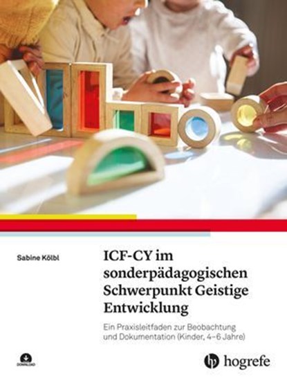 ICF-CY im sonderpädagogischen Schwerpunkt Geistige Entwicklung, Sabine Kölbl - Ebook - 9783456762524