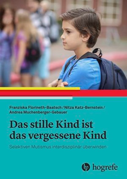 Das stille Kind ist das vergessene Kind, Franziska Florineth-Baatsch ; Nitza Katz-Bernstein ; Andrea Muchenberger-Gebauer - Ebook - 9783456763217
