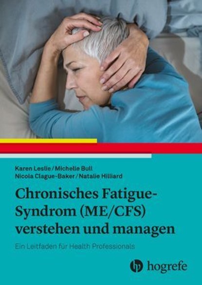 Chronisches Fatigue-Syndrom (ME/CFS) verstehen und managen, Karen Leslie ; Michelle Bull ; Nicola Clague-Baker - Ebook - 9783456763712