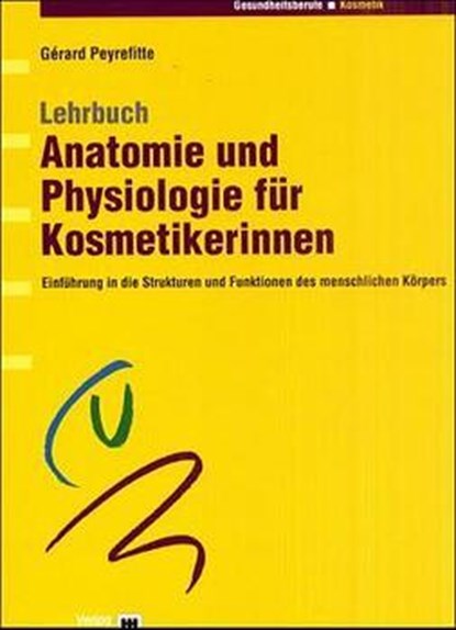 Lehrbuch Anatomie und Physiologie für Kosmetikerinnen, Gérard Peyrefitte - Gebonden - 9783456832661