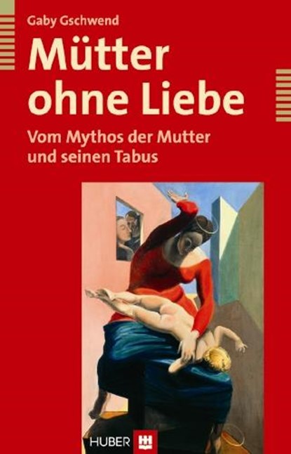 Mütter ohne Liebe, Gaby Gschwend - Paperback - 9783456847405