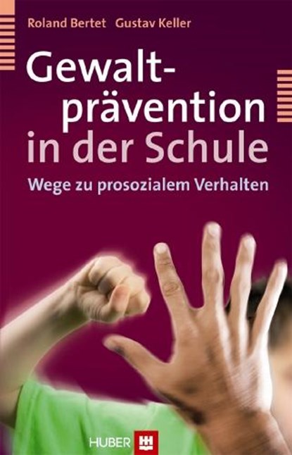 Gewaltprävention in der Schule, Roland Bertet ; Gustav Keller - Gebonden - 9783456849997