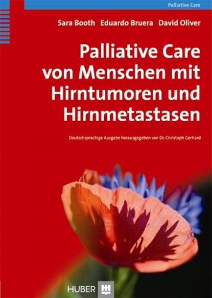 Palliative Care von Menschen mit Hirntumoren und Hirnmetastasen, Sara Booth ; Eduardo Bruera ; Christoph Gerhard - Gebonden - 9783456850696