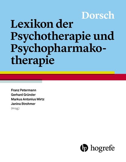Dorsch - Lexikon der Psychotherapie und Psychopharmakotherapie, Franz Petermann ; Gerhard Gründer ; Markus Antonius Wirtz - Gebonden - 9783456855721