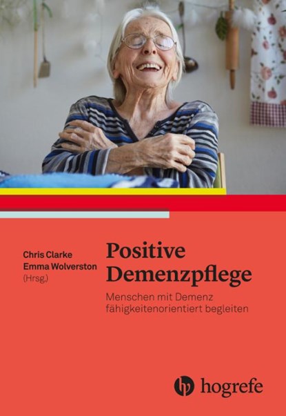 Positive Demenzpflege, Chris Clarke ; Emma Wolverson - Paperback - 9783456858012