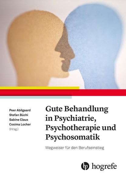 Gute Behandlung in Psychiatrie, Psychotherapie und Psychosomatik, Peer Abilgaard ; Stefan Büchi ; Sabine Claus - Paperback - 9783456861562