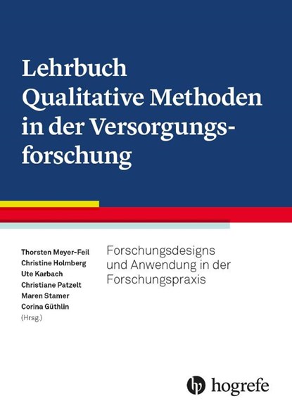 Lehrbuch Qualitative Methoden in der Versorgungsforschung, Thorsten Meyer-Feil ; Christine Holmberg ; Ute Karbach - Gebonden - 9783456863894