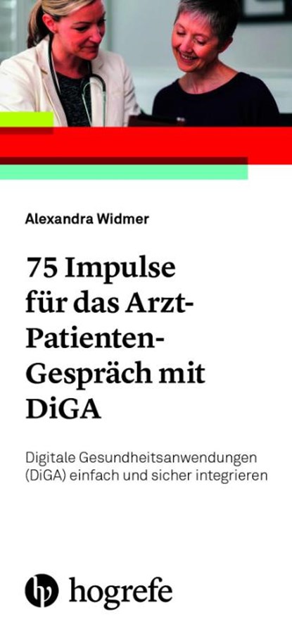 77 Impulse für das Arzt-Patienten-Gespräch mit DiGA, Alexandra Widmer - Paperback - 9783456864181