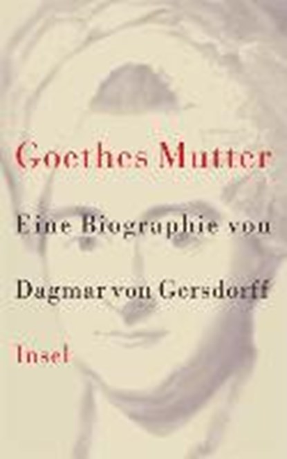 Goethes Mutter, GERSDORFF,  Dagmar von - Gebonden - 9783458170655