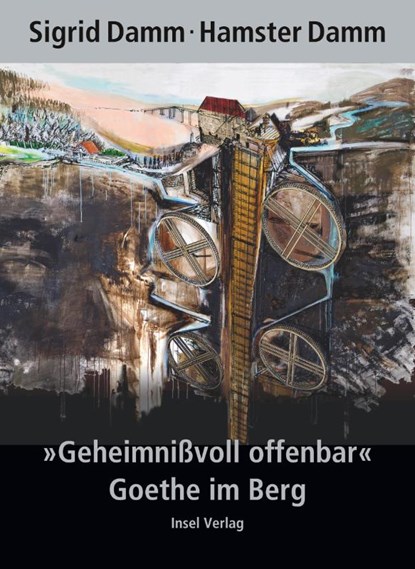 "Geheimnißvoll offenbar". Goethe im Berg, Sigrid Damm - Gebonden - 9783458174431