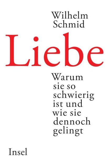 Liebe, Wilhelm Schmid - Gebonden - 9783458175209