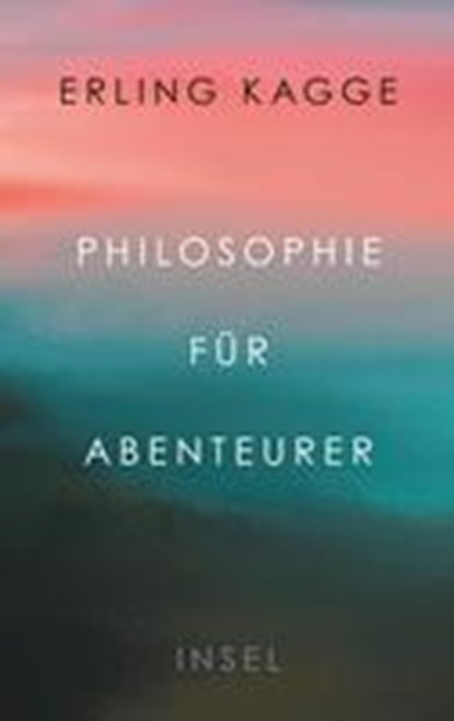 Philosophie für Abenteurer, Erling Kagge - Gebonden - 9783458178408