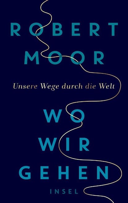 Wo wir gehen, Robert Moor - Gebonden - 9783458178743