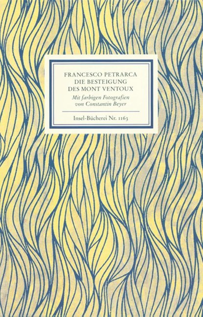 An Francesco Dionigi von Borgo san Sepolcro in Paris. Die Besteigung des Mont Ventoux. Mit farbigen Fotografien von Constantin Beyer, Francesco Petrarca - Gebonden - 9783458191636