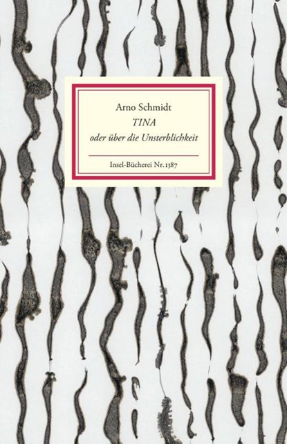 Tina oder über die Unsterblichkeit, Arno Schmidt - Gebonden - 9783458193876