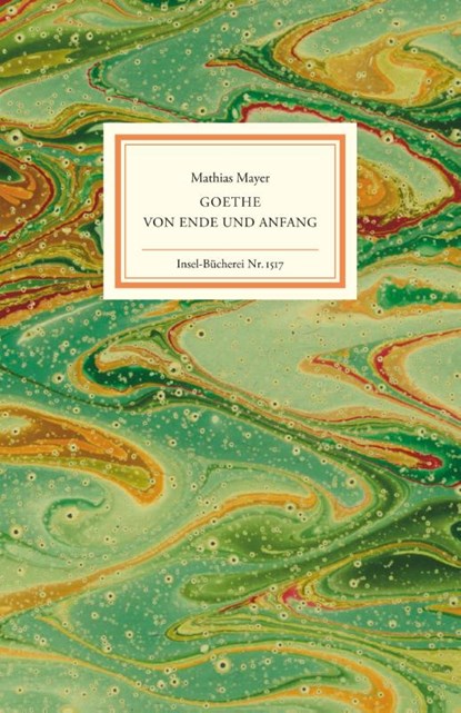 Goethe - Von Ende und Anfang, Mathias Mayer - Gebonden - 9783458195177