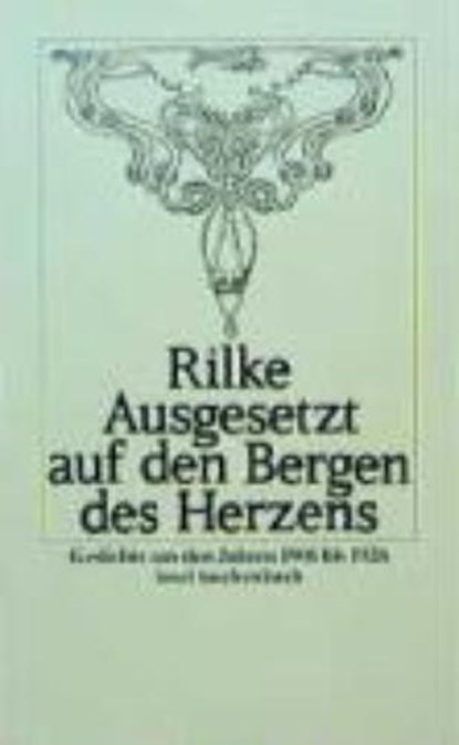 Rilke, R: Ausgesetzt auf den Bergen des Herzens, RILKE,  Rainer Maria - Paperback - 9783458317982