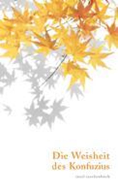 Die Weisheit des Konfuzius, Konfuzius - Paperback - 9783458346999